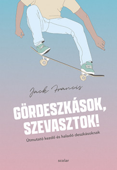 Jack Francis: Gördeszkások, szevasztok!