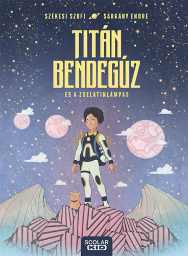 Székesi Szofi: Titán Bendegúz és a zselatinlámpás